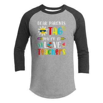 Dear Parents Tag Youre It Love Teacher Last Day Kids Youth Raglan Shirt - Seseable