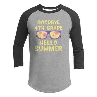 Goodbye 4Th Grade Hello Summer Last Day Of School Boys Kids Youth Raglan Shirt - Seseable