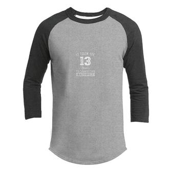 It Took Me 13 Years Masterpiece 13Th Birthday 13 Years Old Youth Raglan Shirt - Seseable