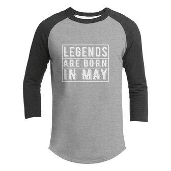 Legends Are Born In May Basic White Letters Design Youth Raglan Shirt - Seseable