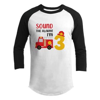 Sound The Alarm I Am 3 Years Old And I Have A Dream To Be A Firefighter In 3Rd Birthday Youth Raglan Shirt - Seseable