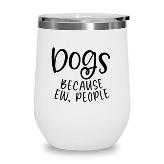 Dog Quote Lover Owner Mom Dad Funny Women Men Gift Wine Tumbler