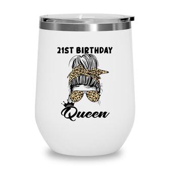 21St Birthday Queen Happy 21 Years Old Messy Bun Leopard Wine Tumbler - Seseable