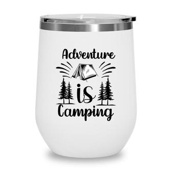 According To Explore Travel Lovers Adventure Is Camping Wine Tumbler - Seseable