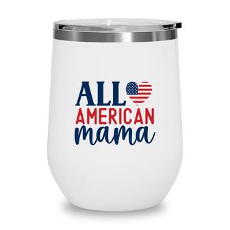 All American Mama Usa Heart July Independence Day 2022 Wine Tumbler - Seseable