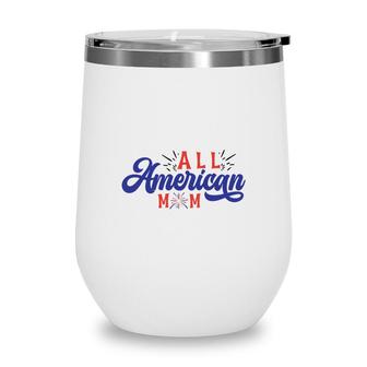 All American Mom July Independence Day Good 2022 Wine Tumbler - Seseable