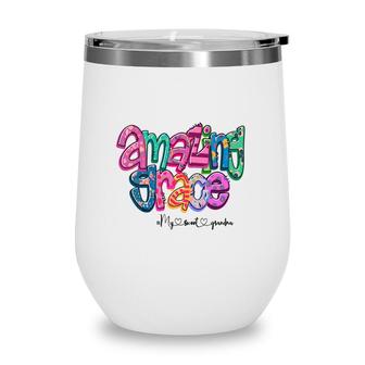 Amazing Grace My Sweet Grandma Gift From Daughter With Love New Wine Tumbler - Seseable