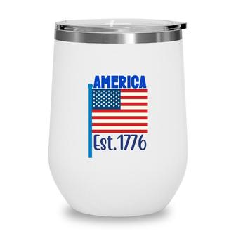 America Est 1776 July Independence Day Usa Flag 2022 Wine Tumbler - Seseable