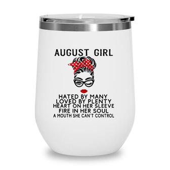August Girl Hated By Many Loved By Plenty Fire In Her Soul Wine Tumbler | Mazezy