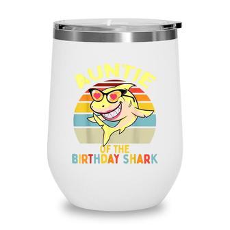 Auntie Of The Shark Birthday Aunt Matching Family Wine Tumbler - Seseable