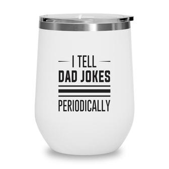 Basic I Tell Dad Jokes Funny Chemistry Meme Fathers Day Wine Tumbler - Seseable