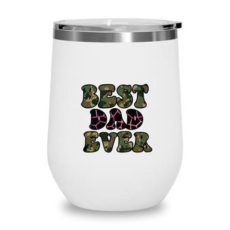 Best Dad Ever Characteristics Of The Army Fathers Day Wine Tumbler - Seseable