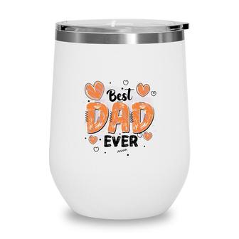 Best Dad Ever Father Day Best Gift For Father Fathers Day Wine Tumbler - Seseable