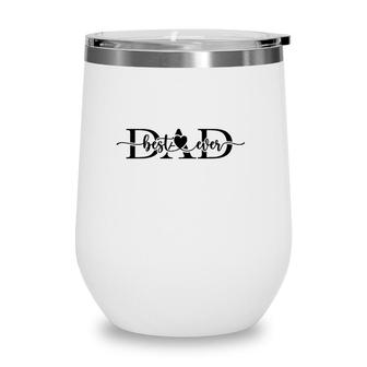Best Dad Ever Heart Proud Dad Fathers Day Wine Tumbler - Seseable