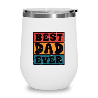Best Dad Ever Sublimation Vintage Style For Dad Fathers Day Wine Tumbler - Seseable