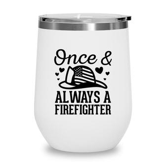 Black Once And Always A Firefighter Best Job Idea Wine Tumbler - Seseable