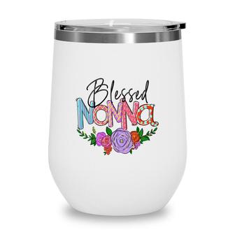 Blessed Nonna Flower Grandma From Daughter With Love New Wine Tumbler - Seseable