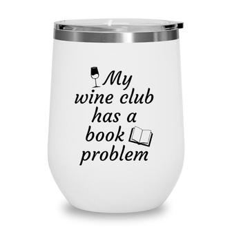 Book Clubmy Wine Club Has A Book Problem Wine Tumbler | Mazezy