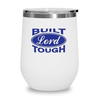 Built Lord Tough - Great Christian Fashion Gift Idea Wine Tumbler | Mazezy