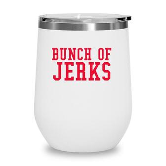 Bunch Of Jerks Red Text Wine Tumbler | Mazezy