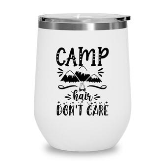 Camp Hair Of Explore Travel Lovers Do Not Care Wine Tumbler - Seseable