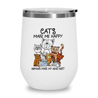 Cats Make Me Happy Humans Make My Head Hurt Animal Gifts Wine Tumbler | Mazezy DE