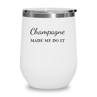 Champagne Made Me Do It Mimosa Brunch Wine Tumbler | Mazezy