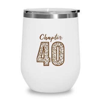 Chapter 40 Orange Leopard 40Th Birthday 1982 Wine Tumbler - Seseable