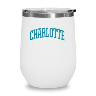 Charlotte Charlotte Sports College Style Nc Wine Tumbler | Mazezy