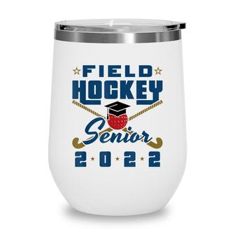 Class Of 2022 Field Hockey Senior Graduation Graduate Grad Wine Tumbler - Seseable