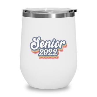 Class Of 2022 Senior Class Of 2022 Senior For Girls Wine Tumbler - Seseable