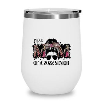 Class Of A 2022 Proud Mom Of A 2022 Senior Mothers Day Wine Tumbler - Seseable