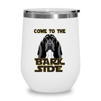 Come To The Bark Side Dog Funny Great Dane Gift Tee Wine Tumbler | Mazezy
