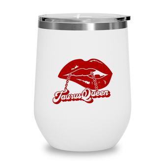 Cool Taurus Queen Design Red Lips Byte The Quote Wine Tumbler - Seseable