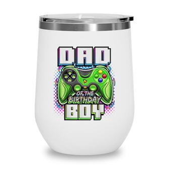 Dad Of The Birthday Boy Matching Video Game Birthday Party Wine Tumbler - Seseable
