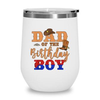 Dad Of The Birthday Boy Western Cowboy Theme Family B-Day Wine Tumbler - Seseable