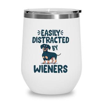 Easily Distracted By Wieners Funny Dackel Dachshund Wine Tumbler | Mazezy