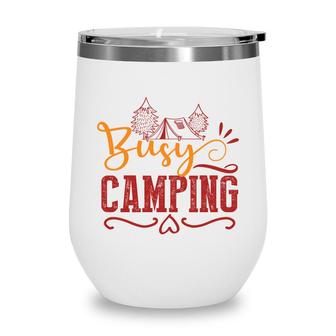 Explore Travel Lovers Always Busy Camping Wine Tumbler - Seseable