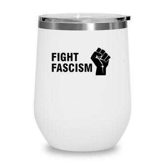 Fight Fascism Anti Fascism Wine Tumbler | Mazezy