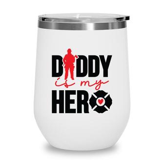 Firefighter Daddy Is My Hero Red Black Graphic Meaningful Wine Tumbler - Seseable