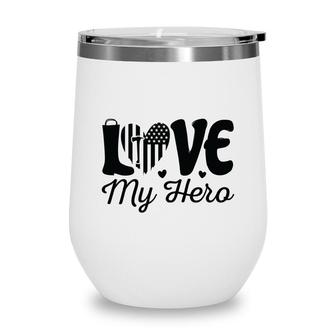 Firefighter Love My Hero Black Graphic Meaningful Great Wine Tumbler - Seseable