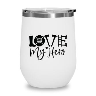 Firefighter Love My Hero Black Graphic Meaningful Job Wine Tumbler - Seseable