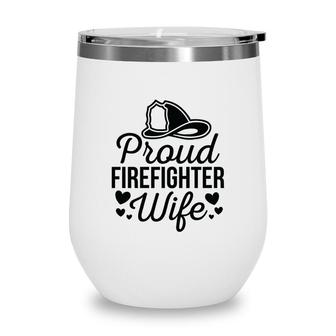 Firefighter Proud Wife Heart Black Graphic Meaningful Wine Tumbler - Seseable