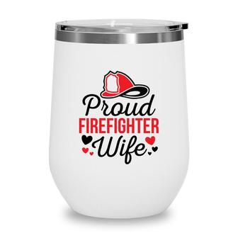 Firefighter Proud Wife Red Heart Black Graphic Meaningful Wine Tumbler - Seseable
