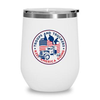 Freedom Convoy 2022 Troops And Truckers Keep America Going Wine Tumbler | Mazezy