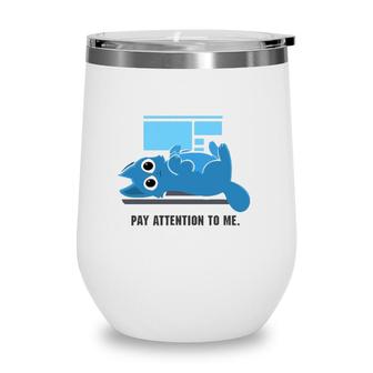 Funny Computer Nerd Cat Pay Attention To Me Wine Tumbler | Mazezy