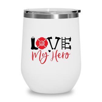 Funny Firefighter Love My Hero Red Black Graphic Meaningful Wine Tumbler - Seseable