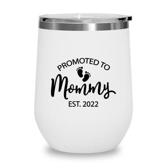 Funny New Mom Saying Mothers Day Promoted To Mommy 2022 Mom Wine Tumbler - Seseable