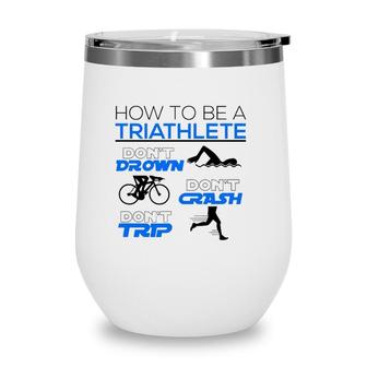Funny Triathlete Dont Drown Crash Trip Cool Triathlon Gift Wine Tumbler | Mazezy