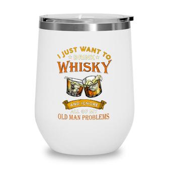 Funny Whisky And Old Man Problems Wine Tumbler - Seseable